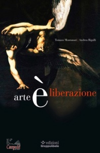 MONTANARI-BIGALLI, Arte è liberazione