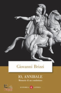 BRIZZI GIOVANNI, Io, Annibale. Memorie di un condottiero