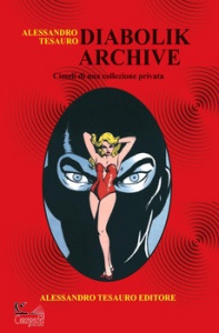 TESAURO ALESSANDRO, Diabolik archive Cimeli di una collezione privata