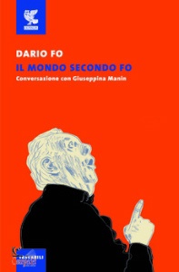 DARIO FO, Il mondo secondo fo