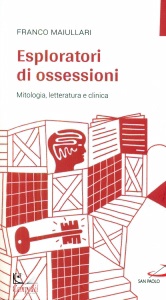 MAIULLARI FRANCO, Esploratori di ossessioni Mitologia letteratura ..