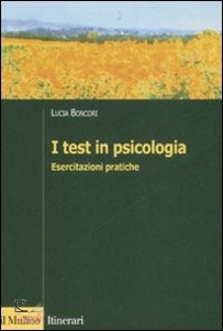 BONCORI LUCIA, I Test in psicologia esercitazioni pratiche