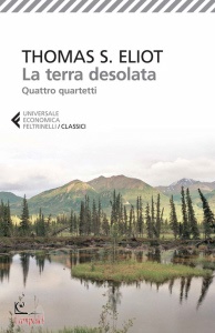 ELIOT THOMAS S, Terra desolata-quattro quartetti