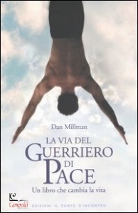 MILLMAN DAN, La via del guerriero di pace