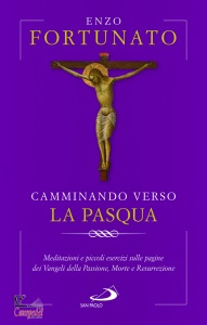 FORTUNATO ENZO, Camminando verso la Pasqua Meditazioni e piccoli