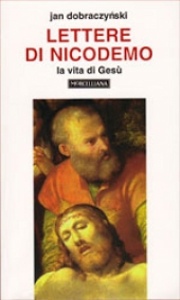 DOBRACZYNSKI JAN, LETTERE DI NICODEMO . LA VITA DI GESU