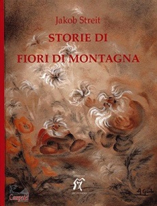 STREIT JAKOB, STORIE DI FIORI DI MONTAGNA