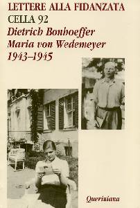 BONHOEFFER, LETTERE ALLA FIDANZATA . CELLA 92.    1943 - 1945