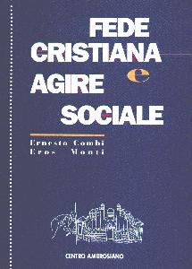 COMBI E.-MONTI E., FEDE CRISTIANA E AGIRE SOCIALE