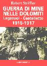 STRIFFLER ROBERT, Guerra di mine nelle dolomiti. Lagazuoi ...