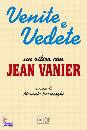 VANIER JEAN, Venite e vedete. Un ritiro con Jean Vanier