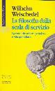 WEISCHEDEL WILHELM, La filosofia dalla scala di servizio