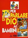 AA.VV, Per parlare di Dio ai Bambini Testo 6 - 10 anni