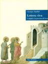 ANGELINI GIUSEPPE, LETTERA VIVA . I VANGELI E LA PRESENZA DI GESU