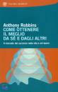 ROBBINS ANTHONY, COME OTTENERE IL MEGLIO DA SE