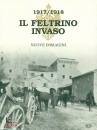 RECH - DE MARCO - .., FELTRINO INVASO . NUOVE IMMAGINI  (1917-1918)