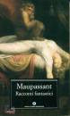 DE MAUPASSANT GUY DE, RACCONTI FANTASTICI