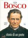 BOSCO TERESIO, Don Bosco. Storia di un prete