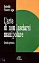 NAZARE AGA, Arte di non lasciarsi manipolare