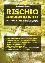 DI ROSA GIUSEPPE, Rischio idrogeologico e difesa del territorio