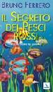 FERRERO BRUNO, Il segreto dei pesci rossi