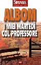 ALBOM MITCH, Miei martedi