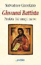 GAROFALO SALVATORE, Giovanni Battista profeta dei tempi nuovi