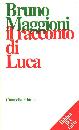 MAGGIONI BRUNO, Racconto di Luca