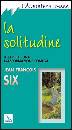 SIX JEAN-FRANCOIS, Solitudine