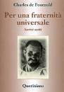 DE FOUCAULD CHARLES, Per una fraternit universale. Scritti scelti