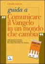 BISSOLI CESARE, Comunicare il vangelo in mondo che cambia guida