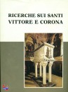 DORIGUZZI - CORRAIN, Ricerche sui Santi Vittore e Corona