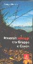 GRANDIN GIORGIO, Itinerari selvaggi tra Grappa e Cesn