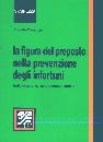 MACALUSO CLAUDIA, Figura del preposto nella prevenzione infortuni