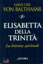 VON BALTHASAR HANS, ELISABETTA  della Trinit La dottrina spirituale