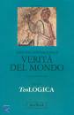 VON BALTHASAR H., Verit del mondo. TeoLogica vol. 1