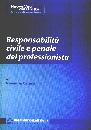 CAFARO ROSANNA, Responsabilit civile e penale del professionista
