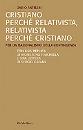 ANTISERI DARIO, Cristiano perch relativista, relativista perch c