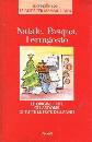 AA.VV., Natale Pasqua Ferragosto. Le origini i riti