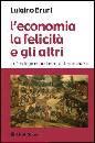 BRUNI LUIGINO, Economia la felicit e gli altri