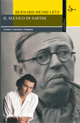 LEVY BERNARD-HENRY, Il secolo di Sartre