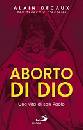 DECAUX ALAIN, Aborto di Dio. Una vita di San Paolo