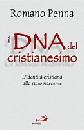 PENNA ROMANO, Il DNA del cristianesimo. L