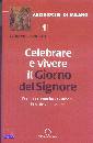 DIOCESI DI MILANO, Celebrare e vivere il giorno del Signore