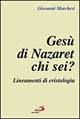 MARCHESI GIOVANNI, Ges di Nazaret chi sei ?