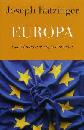 RATZINGER JOSEPH, Europa i suoi fondamenti oggi e domani