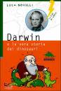 NOVELLI LUCA, Darwin e la vera storia dei dinosauri