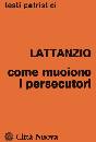 LATTANZIO, Come muoiono i persecutori