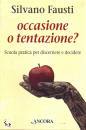 FAUSTI SILVANO, Occasione o tentazione. Discernere e decidere