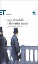 PIRANDELLO LUIGI, Il fu Mattia Pascal